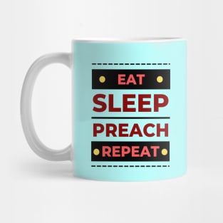 Eat Sleep Preach Repeat | Christian Mug